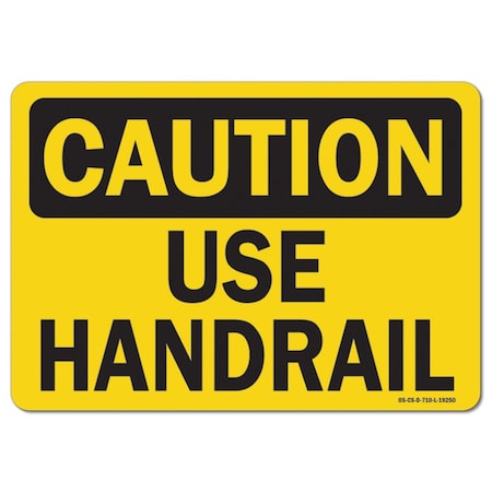 OSHA Caution Sign, Use Handrail, 18in X 12in Rigid Plastic